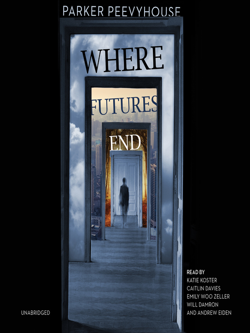 Title details for Where Futures End by Parker Peevyhouse - Available